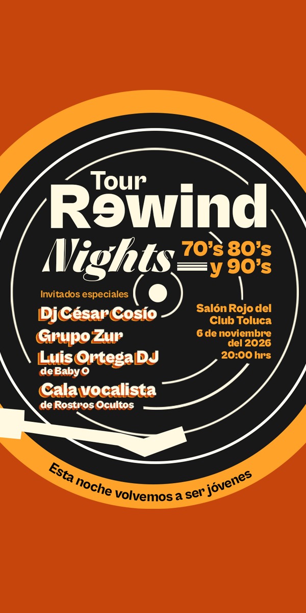 Cartel oficial Rewind Nights: Tour 70's, 80's y 90's, con Dj César Cosío, Grupo Zur, Luis Ortega Dj de Baby O y Cala vocalista de Rostros Ocultos, en el Salón Rojo del Club Toluca, 6 de noviembre del 2026, 20:00 hrs.
